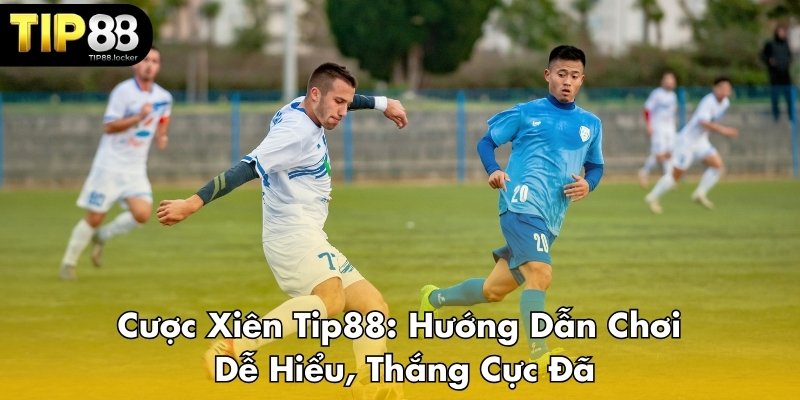 Cược xiên Tip88
