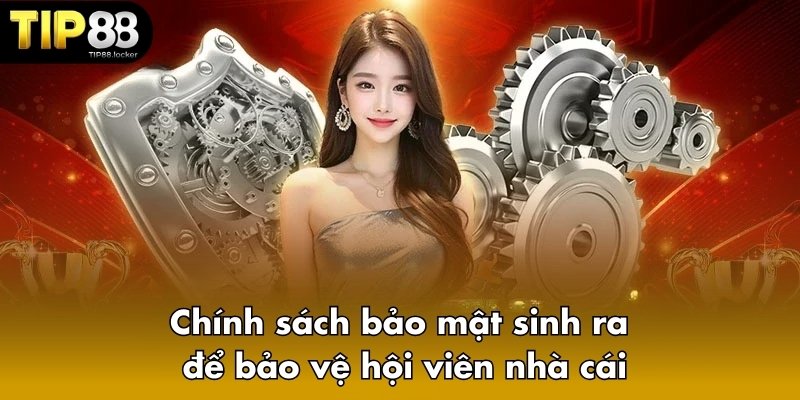 Chính sách bảo mật sinh ra để bảo vệ hội viên nhà cái