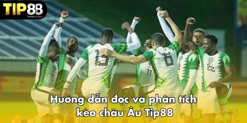 Hướng dẫn đọc và phân tích kèo châu Âu Tip88