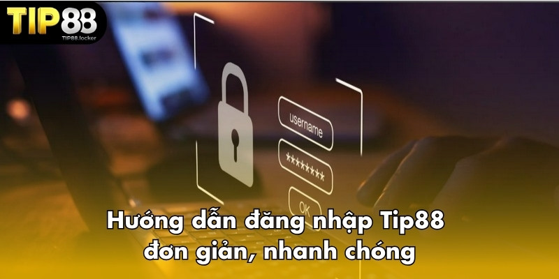 Hướng dẫn đăng nhập Tip88 đơn giản, nhanh chóng
