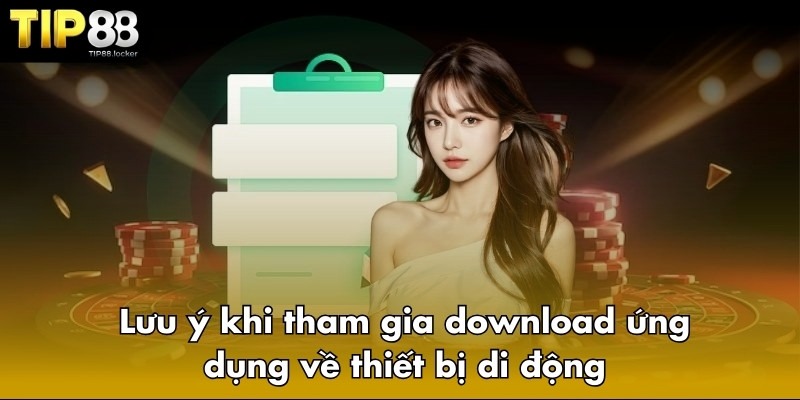 Lưu ý khi tham gia download ứng dụng về thiết bị di động