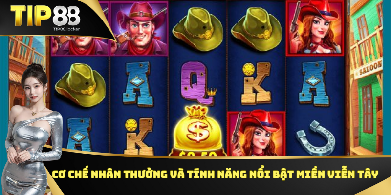 Cơ chế nhân thưởng và tính năng nổi bật miền viễn tây