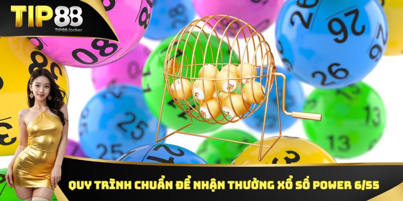 Quy trình chuẩn để nhận thưởng xổ số Power 6/55